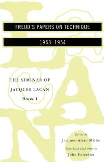 the seminar of jacques lacan,book i : freud´s papers on technique 1953-1954