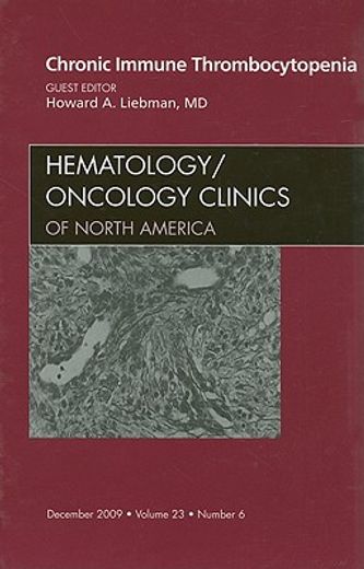 Chronic Immune Thrombocytopenia, an Issue of Hematology/Oncology Clinics of North America: Volume 23-6