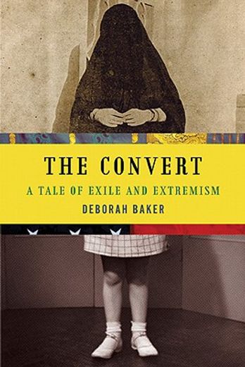 The Convert: A Tale of Exile and Extremism (in English)