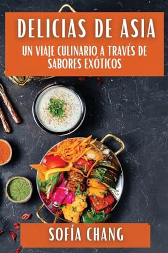 Delicias de Asia: Un Viaje Culinario a Través de Sabores Exóticos (in Spanish)