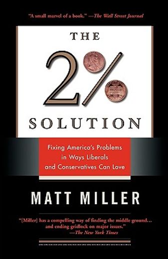 the two percent solution,fixing america´s problems in ways liberals and conservatives can love