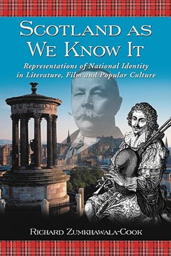 scotland as we know it,representations of national identity in literature, film and popular culture