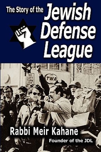 the story of the jewish defense league by rabbi meir kahane