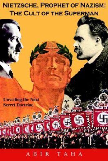 nietzsche, prophet of nazism,the cult of the superman: unveiling the nazi secret doctrine
