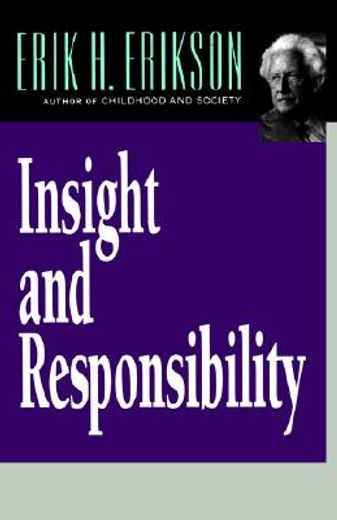 insight and responsibility,lectures on the ethical implications of psychoanalytic insight
