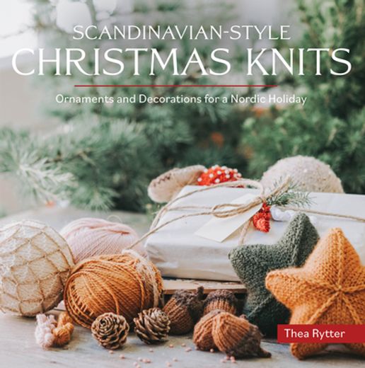 Scandinavian-Style Christmas Knits: Ornaments and Decorations for a Nordic Holiday (in English)