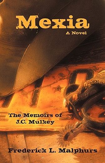 mexia,the memoirs of j.c. mulkey: a novel