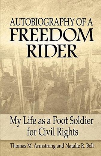autobiography of a freedom rider,my life as a foot soldier for civil rights