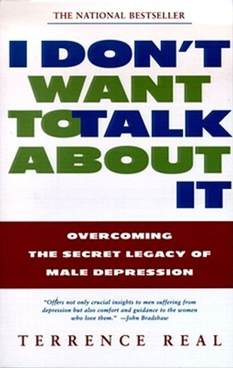 i don´t want to talk about it,overcoming the secret legacy of male depression (en Inglés)