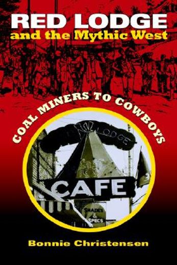 red lodge and the mythic west,coal miners to cowboys