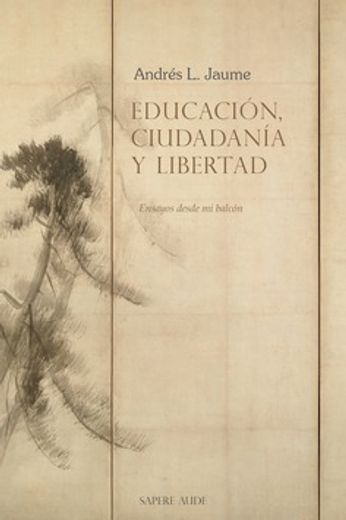 Educación, Ciudadanía y Libertad: Ensayos Desde mi Balcón: 1 (Ensayística)