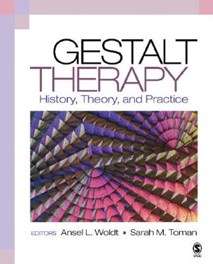 gestalt therapy,history, theory, and practice