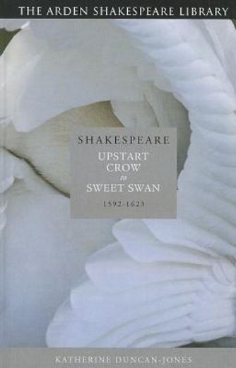 shakespeare,upstart crow to sweet swan, 1592-1623