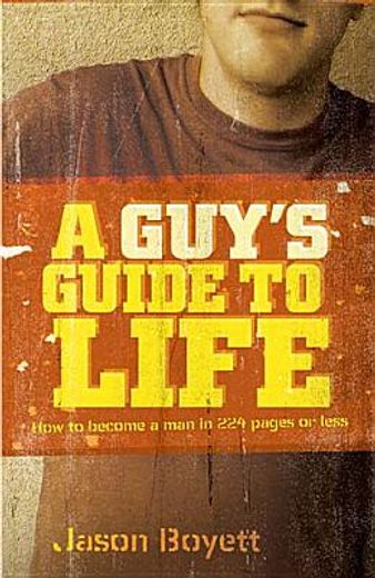 a guy´s guide to life,how to become a man in 224 pages or less (en Inglés)