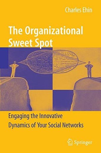 the organizational sweet spot,engaging the innovative dynamics of your social networks (en Inglés)