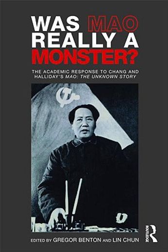 was mao really a monster?,the academic response to chang and halliday´s mao: the unknown story