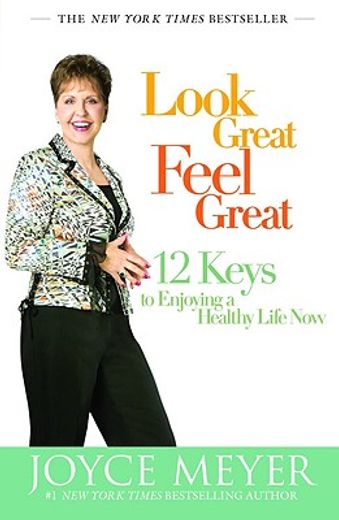 look great, feel great,12 keys to enjoying a healthy life now (en Inglés)
