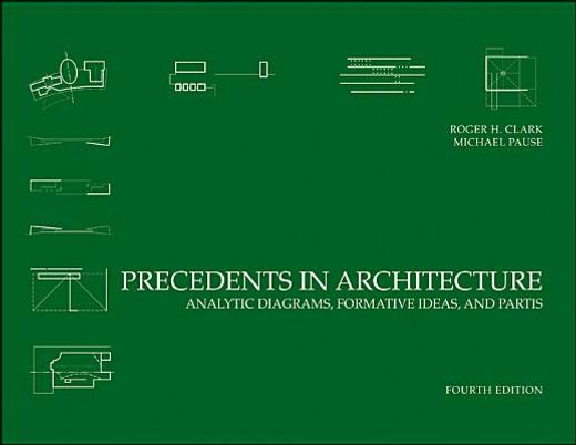 Precedents in Architecture: Analytic Diagrams, Formative Ideas, and Partis 
