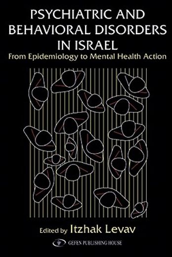 psychiatric and behavioral disorders in israel,from epidemiology to mental health action