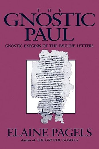 the gnostic paul,gnostic exegesis of the pauline letters