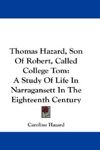 thomas hazard, son of robert, called college tom,a study of life in narragansett in the eighteenth century