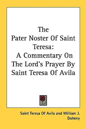 the pater noster of saint teresa,a commentary on the lord´s prayer by saint teresa of avila