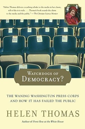 watchdogs of democracy?,the waning washington press corps and how it has failed the public (in English)