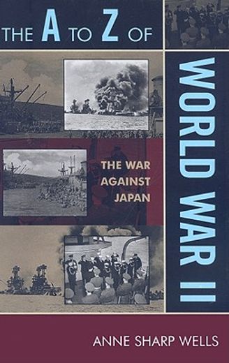 the a to z of world war ii,the war against japan