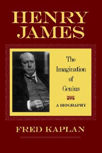 henry james,the imagination of genius a biography