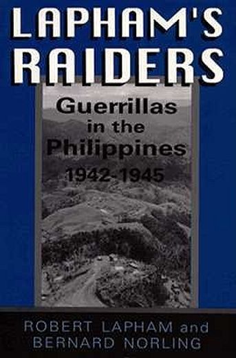 lapham´s raiders,guerrillas in the philippines, 1942-1945