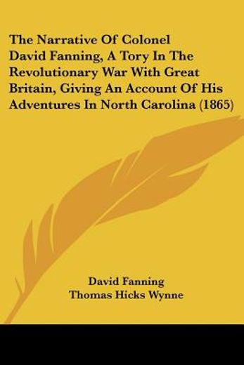 the narrative of colonel david fanning,