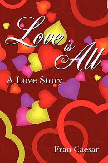 love is all: a love story
