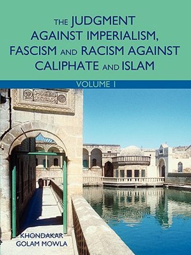 the judgment against imperialism, fascism and racism against caliphate and islam:volume 1