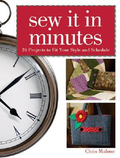 sew it in minutes,24 projects to fit your style and schedule