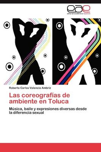 las coreograf as de ambiente en toluca (in Spanish)