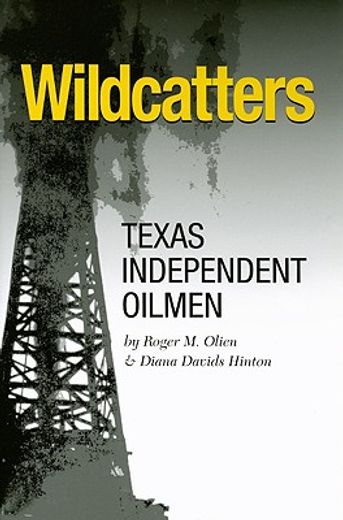wildcatters,texas independent oilmen