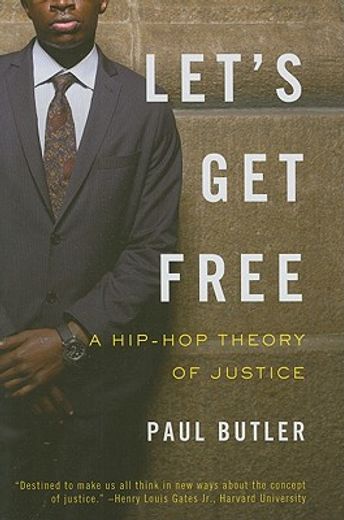 let´s get free,a hip-hop theory of justice