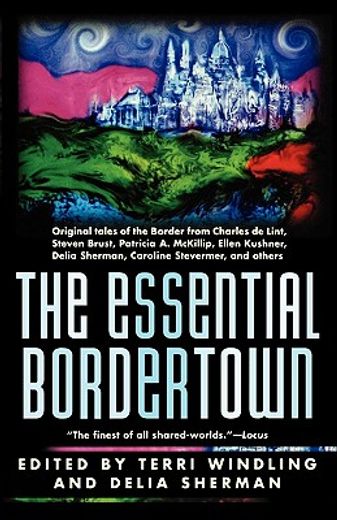 essential bordertown,a traveller´s guide to the edge of faerie (en Inglés)