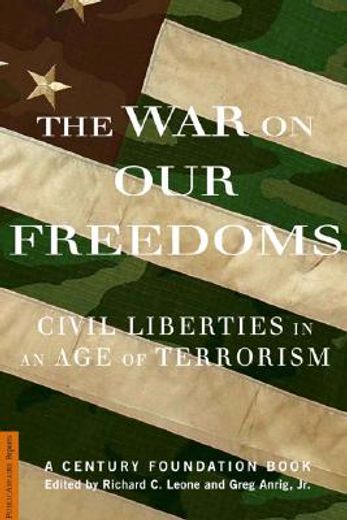 the war on our freedoms,civil liberties in an age of terrorism
