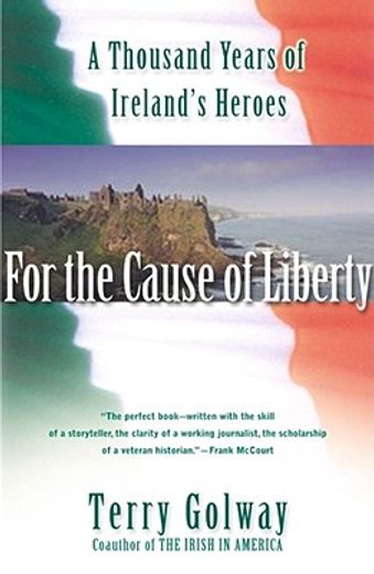 for the cause of liberty,a thousand years of irelands heroes (en Inglés)