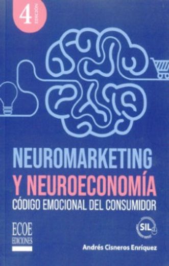 Neuromarketing y neuroeconomía. Código emocional del consumidor - 4ta edición