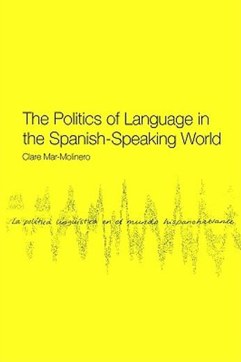 the politics of language in the spanish-speaking world,from colonisation to globalisation