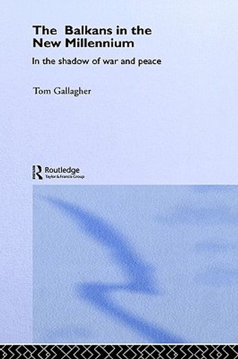 the balkans in the new millennium,in the shadow of war and peace