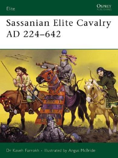 Sassanian Elite Cavalry Ad 224-642 (en Inglés)