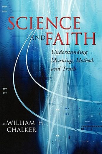 science and faith,understanding meaning, method, and truth