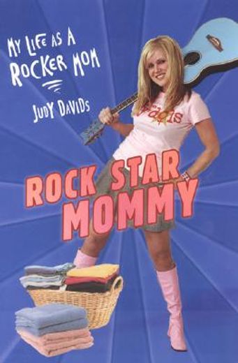 rock star mommy,my life as a rocker mom (in English)