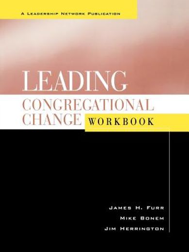 leading congregational change,a practical guide for the transformational journey (en Inglés)