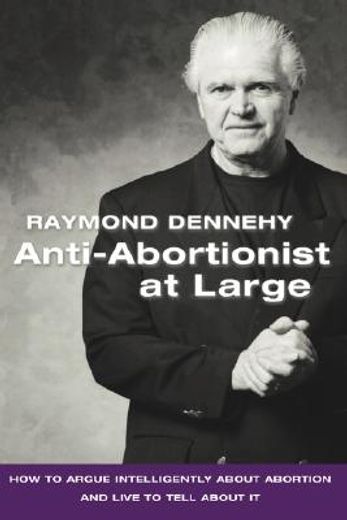 anti-abortionist at large,how to argue abortion intelligently and live to tell about it (en Inglés)