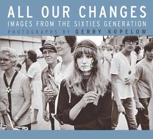 all our changes,images from the sixties generation (en Inglés)