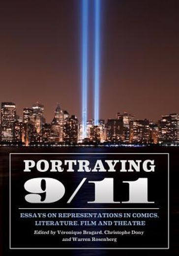 portraying 9/11,essays on representations in comics, literature, film and theatre